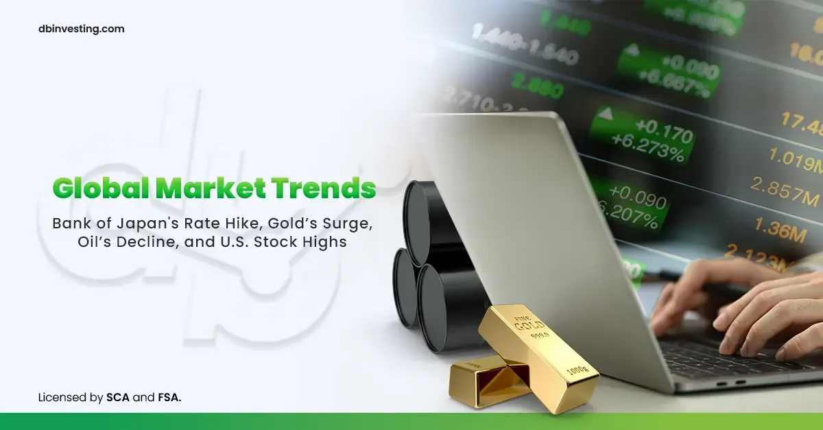 वैश्विक बाजार के रुझान: बैंक ऑफ जापान की दर में वृद्धि, सोने की वृद्धि, तेल की गिरावट, और अमेरिकी स्टॉक उच्च