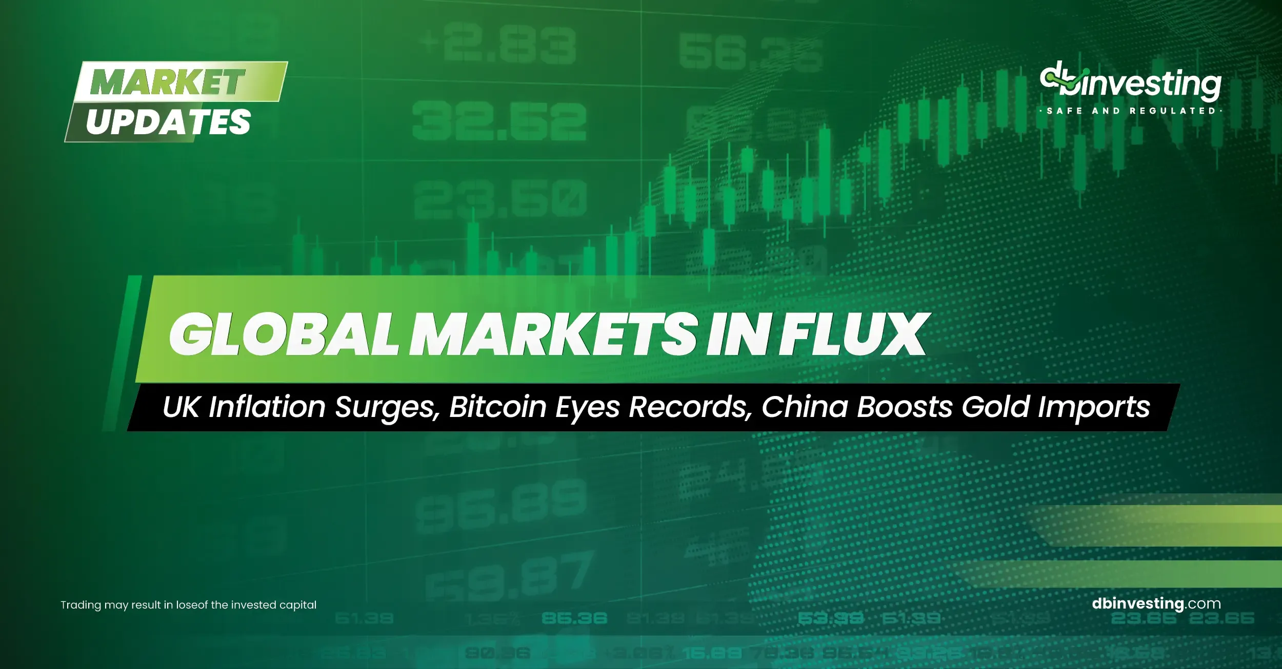 Global Markets in Flux: UK Inflation Surges, Bitcoin Eyes Records, China Boosts Gold Imports
