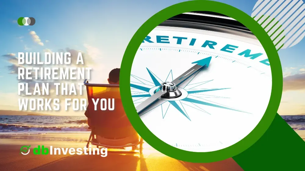 Building a Retirement Plan that Works for You: A Comprehensive Guide ...