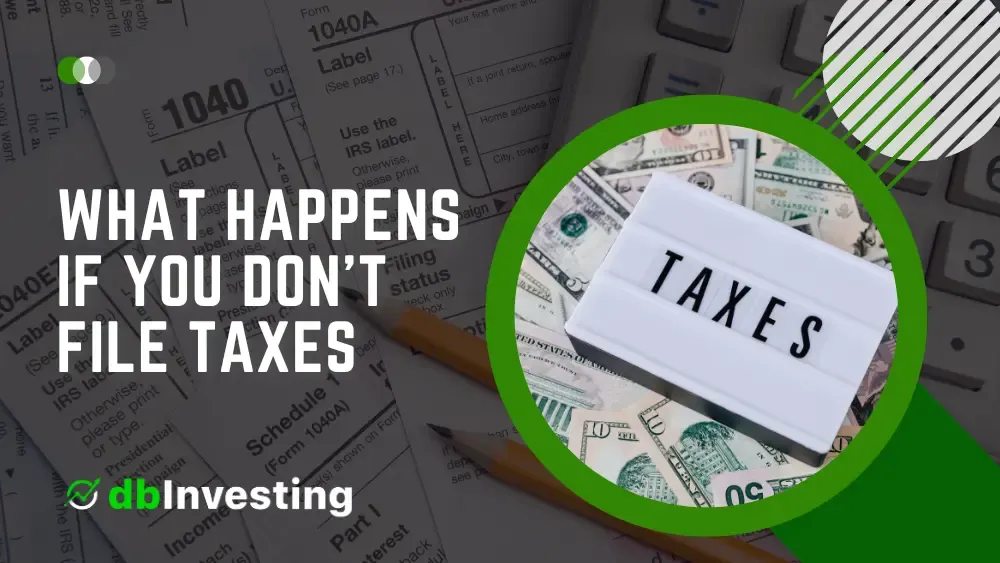 What Happens If You Don’t File Taxes: A Guide to Filing Taxes ...